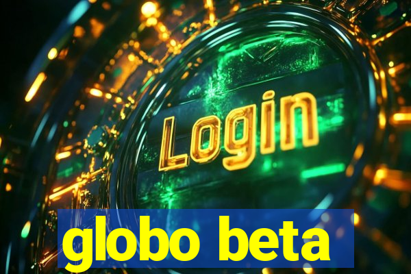 globo beta