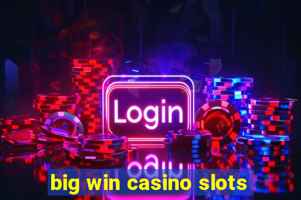 big win casino slots