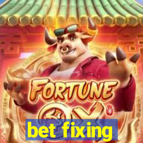 bet fixing