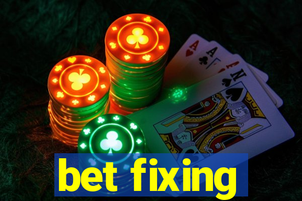 bet fixing