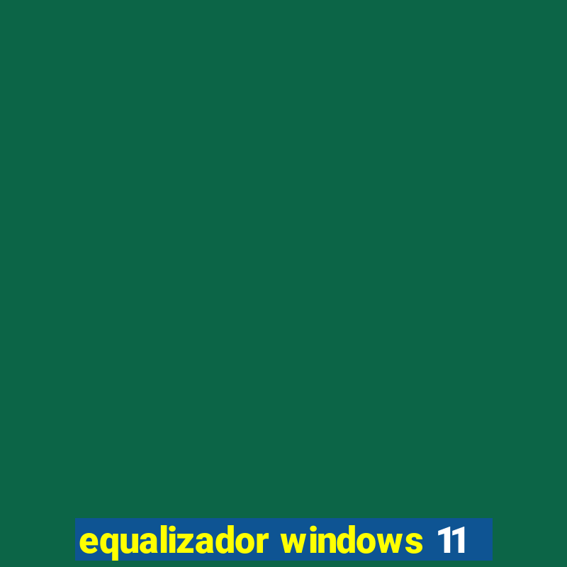 equalizador windows 11