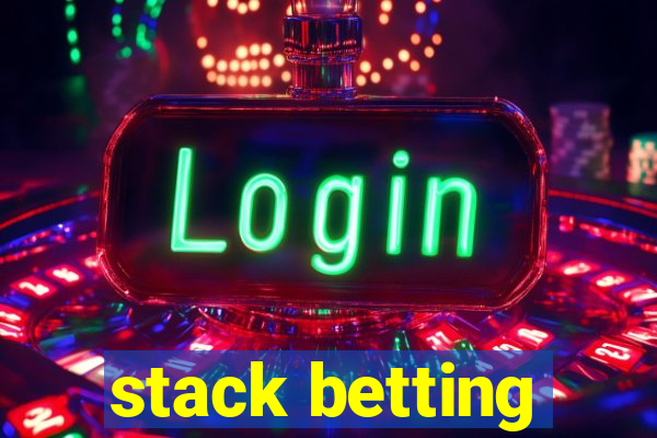 stack betting