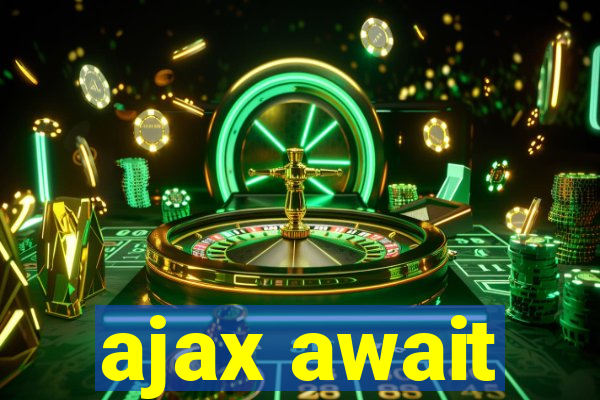 ajax await