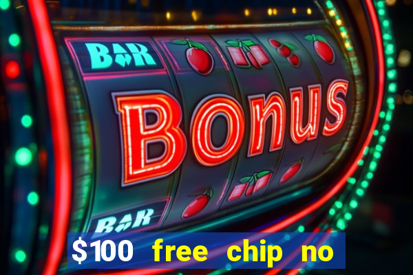 $100 free chip no deposit casino