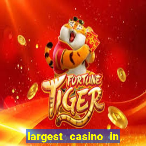 largest casino in the world