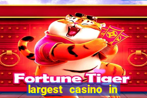 largest casino in the world