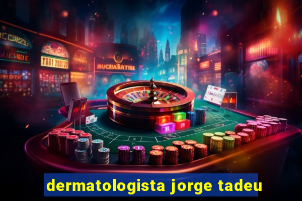 dermatologista jorge tadeu