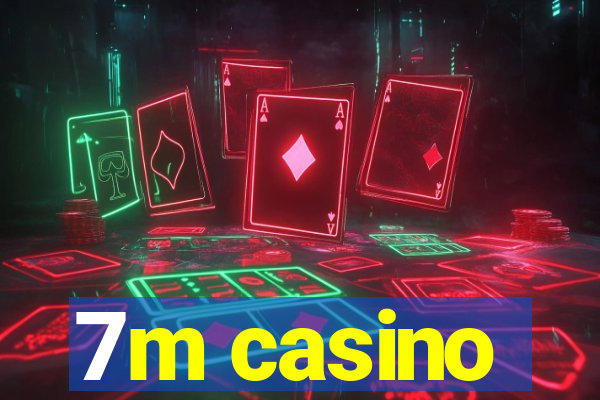 7m casino