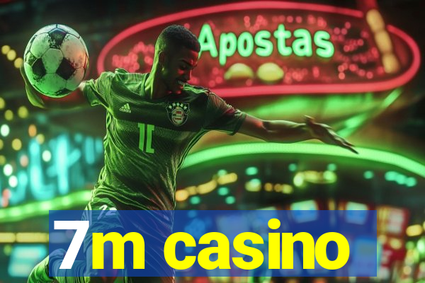 7m casino