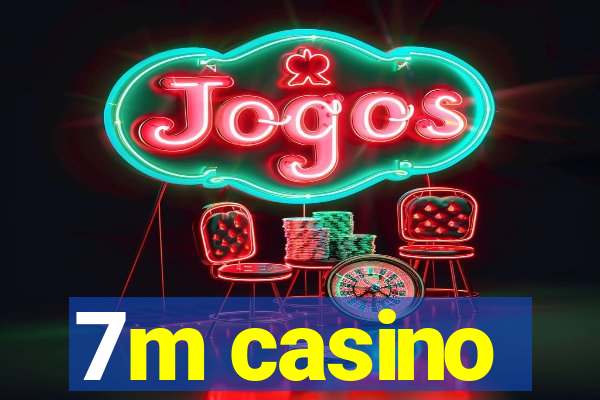 7m casino