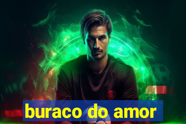 buraco do amor