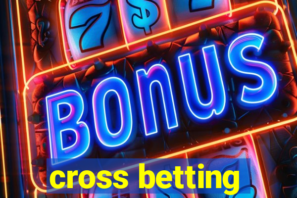 cross betting