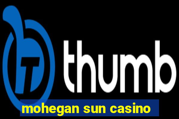 mohegan sun casino