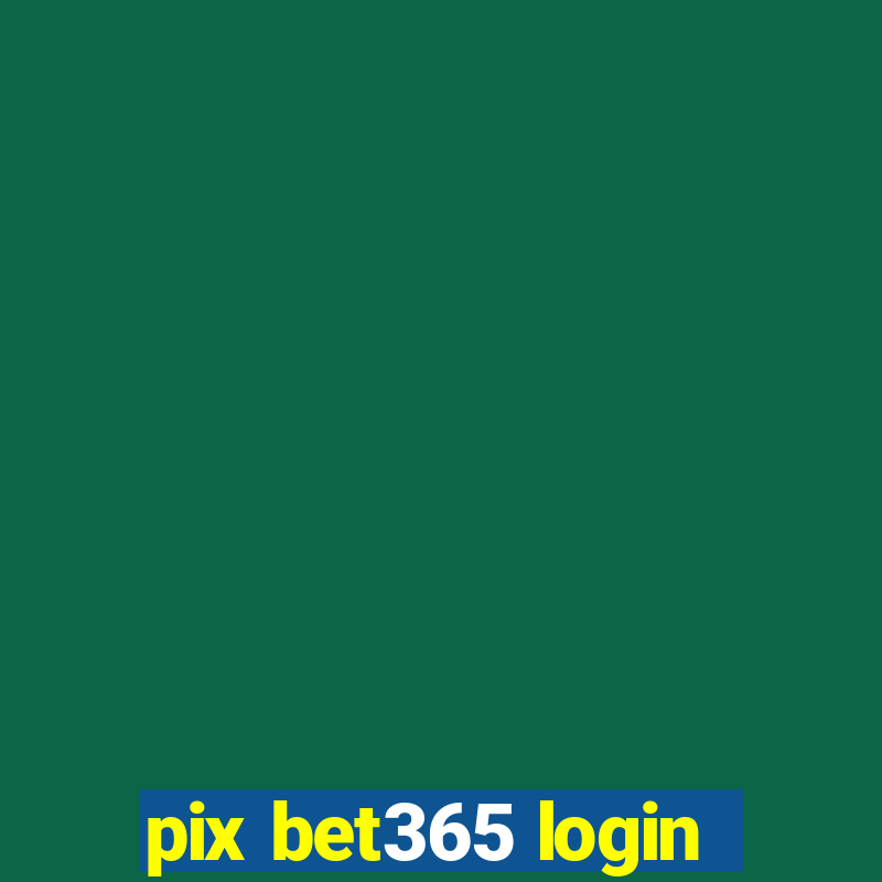 pix bet365 login