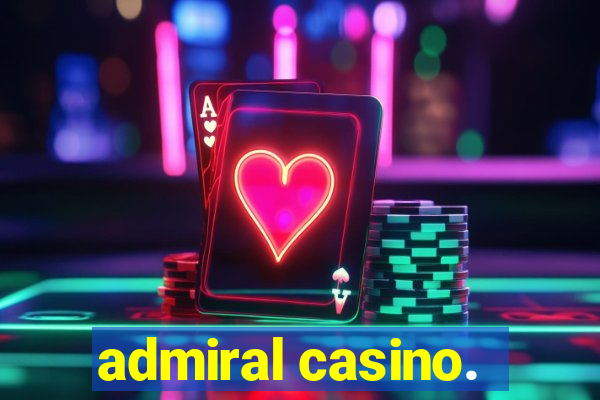 admiral casino.