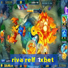 riva relf 1xbet