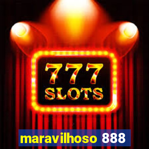 maravilhoso 888