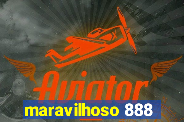 maravilhoso 888