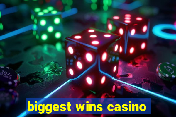 biggest wins casino