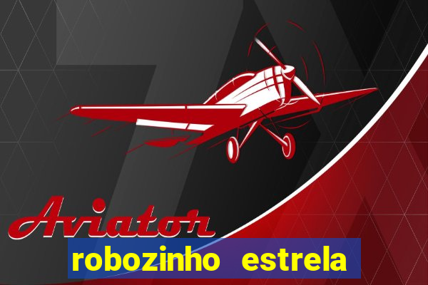 robozinho estrela bet gratis