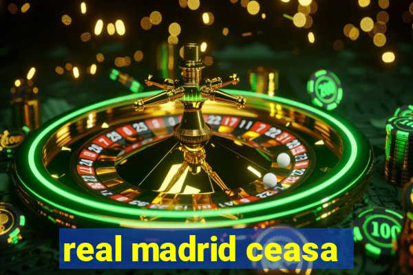 real madrid ceasa