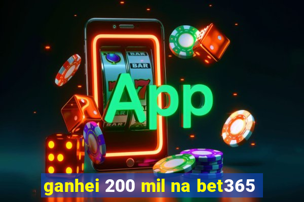 ganhei 200 mil na bet365