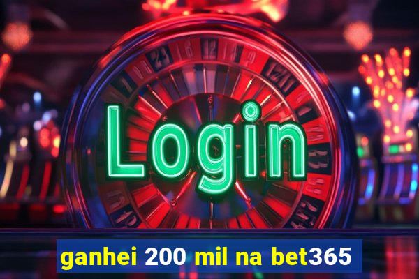 ganhei 200 mil na bet365