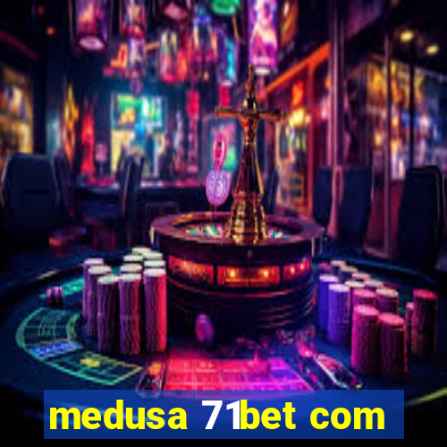 medusa 71bet com