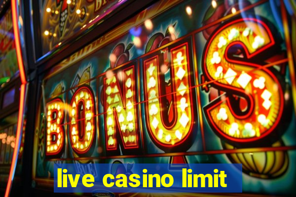 live casino limit