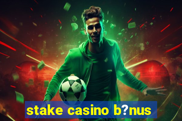 stake casino b?nus