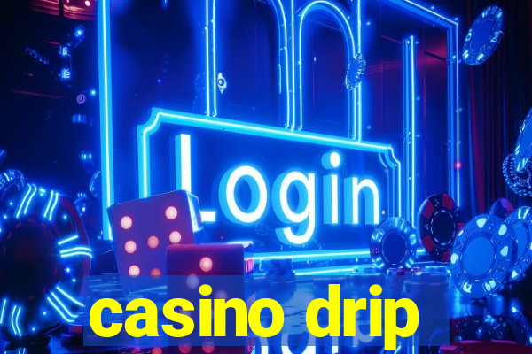 casino drip