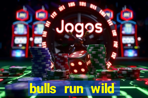 bulls run wild online slot