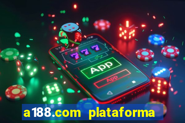 a188.com plataforma de jogos