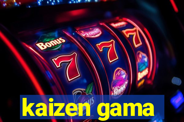 kaizen gama