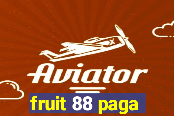 fruit 88 paga