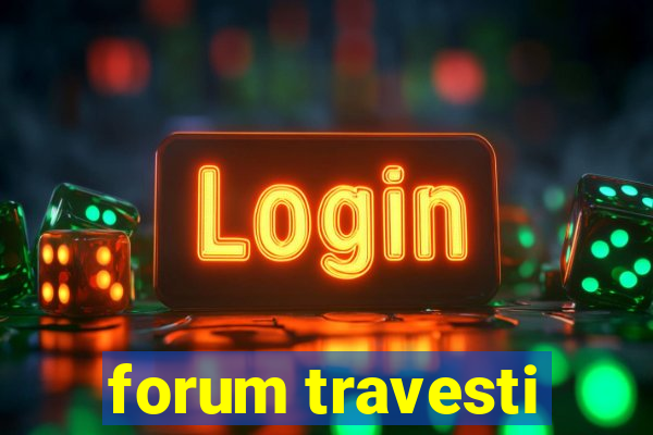 forum travesti