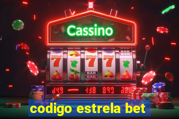 codigo estrela bet