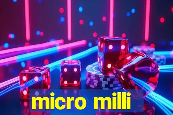 micro milli