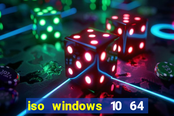 iso windows 10 64 bits download