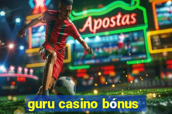 guru casino bónus