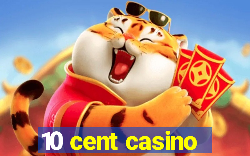 10 cent casino