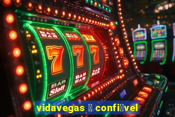 vidavegas 茅 confi谩vel