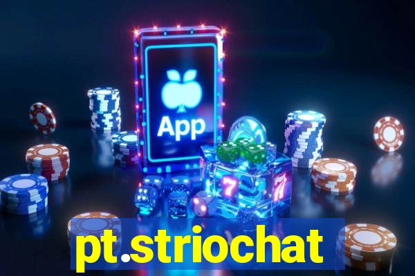 pt.striochat