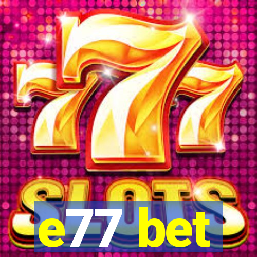 e77 bet