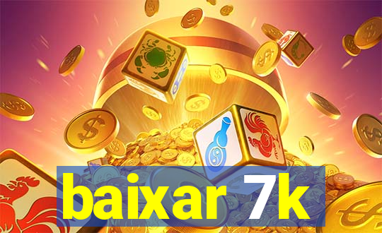 baixar 7k