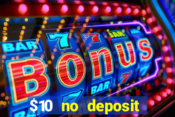 $10 no deposit mobile casino 2018