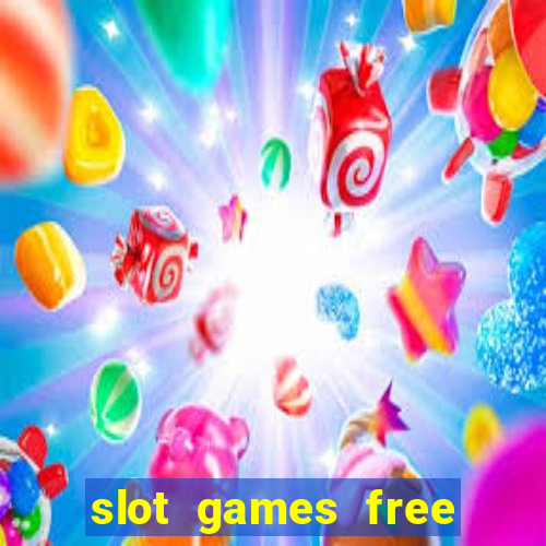 slot games free slot games