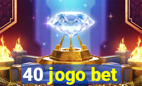 40 jogo bet