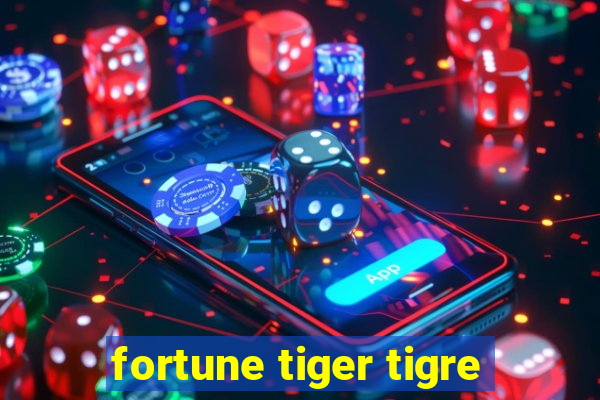 fortune tiger tigre