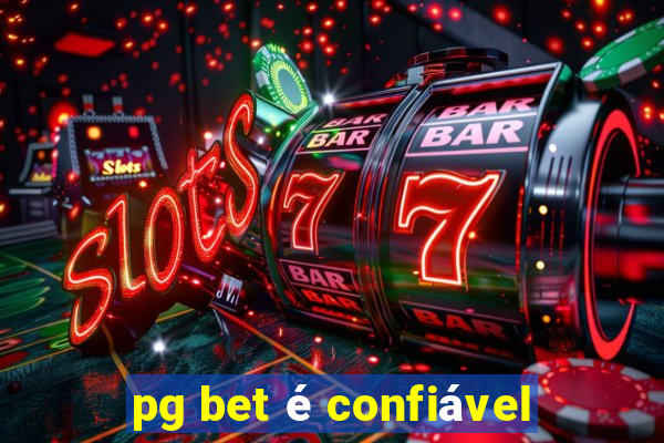 pg bet é confiável